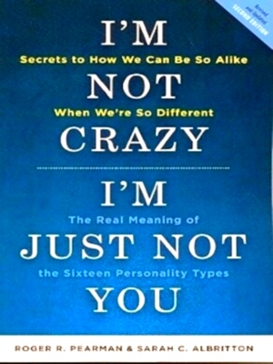 Bild des Verkufers fr I'm Not Crazy, I'm Just Not You The Real Meaning of the 16 Personality Types Special Collection zum Verkauf von Collectors' Bookstore