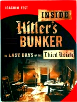 Imagen del vendedor de Inside Hitler's bunker The last days of the Third Reich Special Collection a la venta por Collectors' Bookstore