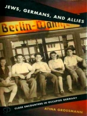 Image du vendeur pour Jews, Germans, and Allies Close Encounters in Occupied Germany Special Collection mis en vente par Collectors' Bookstore