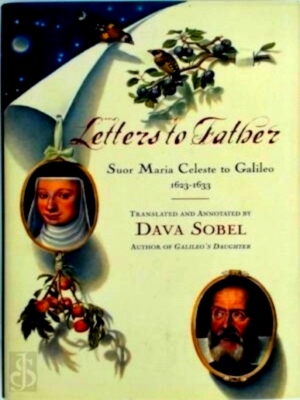 Seller image for Letters to Father Suor Maria Celeste to Galileo, 1623-1633 Special Collection for sale by Collectors' Bookstore