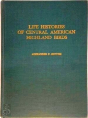 Seller image for Life Histories of Central American Highland Birds Special Collection for sale by Collectors' Bookstore
