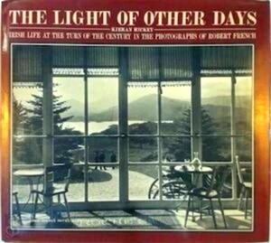 Imagen del vendedor de Light of Other Days Irish Life at the Turn of the Century in the Photographs of Robert French Special Collection a la venta por Collectors' Bookstore