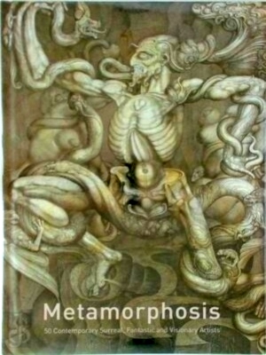 Seller image for Metamorphosis 1 50 Contemporary Surreal, Fantastic and Visionary Artists Special Collection for sale by Collectors' Bookstore