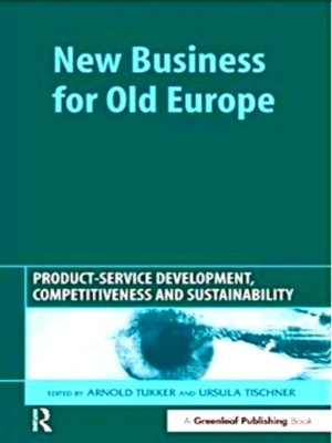 Bild des Verkufers fr New Business for Old Europe: product-service development, competitiveness and sustainability Special Collection zum Verkauf von Collectors' Bookstore