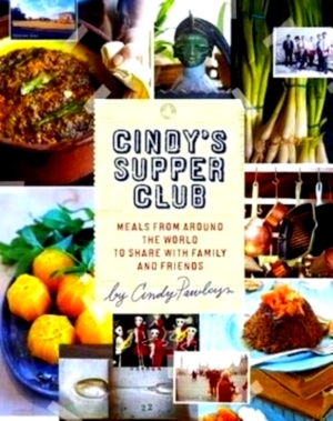 Image du vendeur pour Cindy's Supper Club Meals from Around the World to Share With Family and Friends Special Collection mis en vente par Collectors' Bookstore