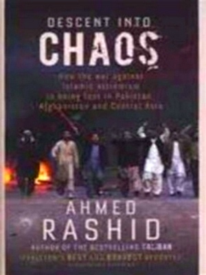Immagine del venditore per Descent into chaos How the war against Islamic extremism is being lost in Pakistan, Afghanistan and Central Asia Special Collection venduto da Collectors' Bookstore