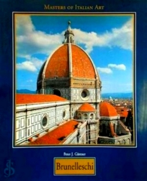 Seller image for Filippo Brunelleschi 1377-1446 Masters of Italian Art Special Collection for sale by Collectors' Bookstore