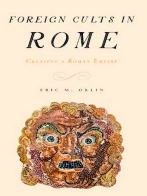 Image du vendeur pour Foreign Cults in Rome Creating a Roman Empire Special Collection mis en vente par Collectors' Bookstore