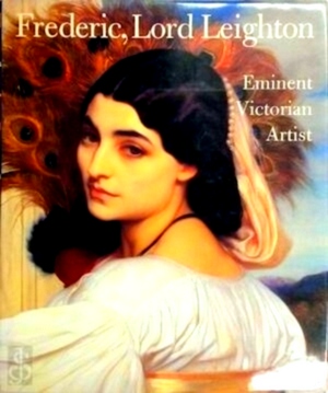 Seller image for Frederic, Lord Leighton Eminent Victorian Artist Special Collection for sale by Collectors' Bookstore