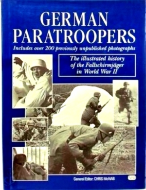 Seller image for German Paratroopers The Illustrated History of the Fallschirmjager in World War II Special Collection for sale by Collectors' Bookstore