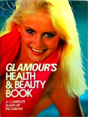 Imagen del vendedor de Glamour's Health & Beauty Book A Complete Shape-Up Program Special Collection a la venta por Collectors' Bookstore