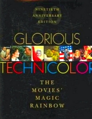 Seller image for Glorious Technicolor The Movies' Magic Rainbow; Ninetieth Anniversary Edition Special Collection for sale by Collectors' Bookstore