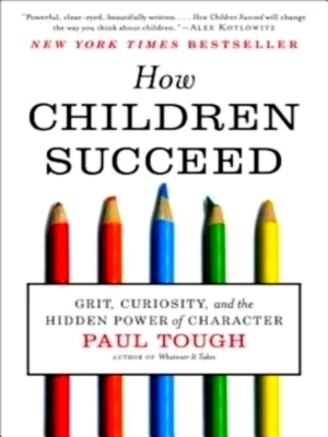 Seller image for How Children Succeed Grit, Curiosity, and the Hidden Power of Character Special Collection for sale by Collectors' Bookstore