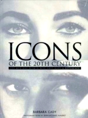 Seller image for Icons of the 20th century 200 men and women who have made a difference Special Collection for sale by Collectors' Bookstore