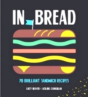 Immagine del venditore per In bread: 70 brilliant sandwich recipes 70 brilliant sandwich recipes Special Collection venduto da Collectors' Bookstore