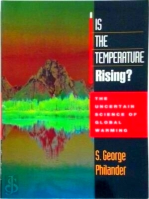 Bild des Verkufers fr Is the Temperature Rising? - The Uncertain Science of Global Warming The Uncertain Science of Global Warning Special Collection zum Verkauf von Collectors' Bookstore