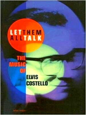 Bild des Verkufers fr Let them all talk the music of Elvis Costello Special Collection zum Verkauf von Collectors' Bookstore