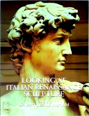 Bild des Verkufers fr Looking at Italian Renaissance Sculpture Special Collection zum Verkauf von Collectors' Bookstore