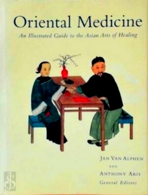 Seller image for Oriental Medicine An illustrated guide to the Asian Arts of healing Special Collection for sale by Collectors' Bookstore