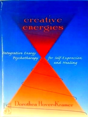 Image du vendeur pour Creative Energies Integrative Energy; Psychotherapy for Self-Expression and Healing Special Collection mis en vente par Collectors' Bookstore