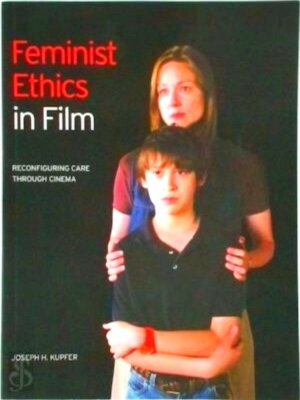 Seller image for Feminist Ethics in Film - Reconfiguring Care through Cinema Reconfiguring Care Through Cinema Special Collection for sale by Collectors' Bookstore