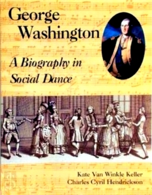 Bild des Verkufers fr George Washington A Biography in Social Dance Special Collection zum Verkauf von Collectors' Bookstore