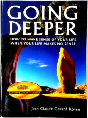 Image du vendeur pour Going Deeper How to Make Sense of Your Life When Your Life Makes No Sense Special Collection mis en vente par Collectors' Bookstore