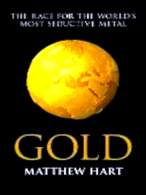 Seller image for Gold The Race for the World's Most Seductive Metal Special Collection for sale by Collectors' Bookstore