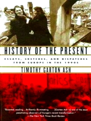 Seller image for History of the Present Essays, Sketches, and Dispatches from Europe in the 1990s Special Collection for sale by Collectors' Bookstore