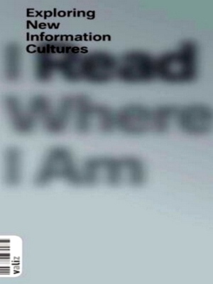 Seller image for I Read Where I Am exploring new information cultures Special Collection for sale by Collectors' Bookstore
