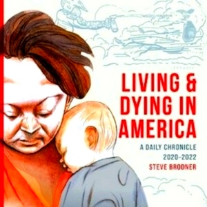 Bild des Verkufers fr Living & Dying in America A daily chronicle 2020-2022 Special Collection zum Verkauf von Collectors' Bookstore