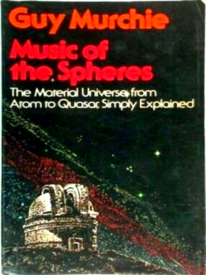 Seller image for Music of the Spheres The Material Universe, from Atom to Quasar, Simply Explained Special Collection for sale by Collectors' Bookstore