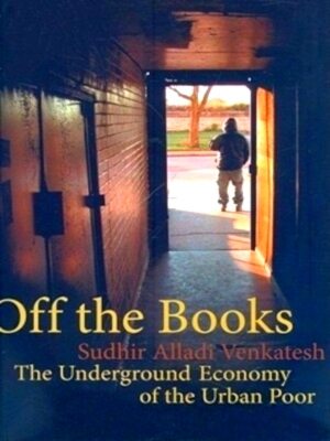 Seller image for Off the Books The Underground Economy of the Urban Poor Limited Special Collection for sale by Collectors' Bookstore