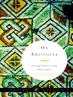 Immagine del venditore per On Aristotle - Saving Politics from Philosophy Saving Politics from Philosophy Special Collection venduto da Collectors' Bookstore