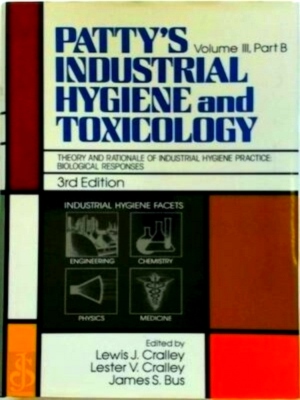Seller image for Patty's Industrial Hygiene and Toxicology, Theory and Rationale of Industrial Hygiene Practice Special Collection for sale by Collectors' Bookstore