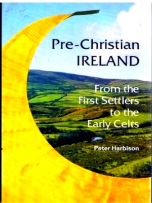 Image du vendeur pour Pre-Christian Ireland From the First Settlers to the Early Celts Special Collection mis en vente par Collectors' Bookstore