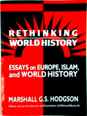 Seller image for Rethinking World History Essays on Europe, Islam and World History Special Collection for sale by Collectors' Bookstore