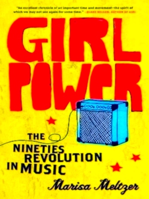 Bild des Verkufers fr Girl Power The Nineties Revolution in Music Special Collection zum Verkauf von Collectors' Bookstore