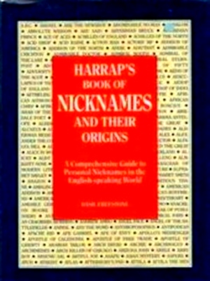 Seller image for Harrap's book of nicknames and their origins a comprehensive guide to personal nicknames in the English-speaking world Special Collection for sale by Collectors' Bookstore