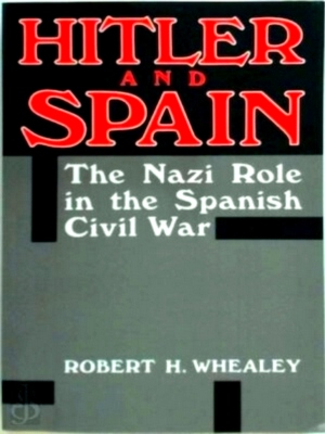 Bild des Verkufers fr Hitler And Spain The Nazi Role In The Spanish Civil War, 1936-1939 Special Collection zum Verkauf von Collectors' Bookstore