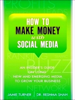 Immagine del venditore per How to Make Money with Social Media An Insider's Guide on Using New and Emerging Media to Grow Your Business Special Collection venduto da Collectors' Bookstore