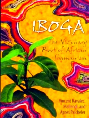 Seller image for Iboga - The Visionary Root of African Shamanism Special Collection for sale by Collectors' Bookstore