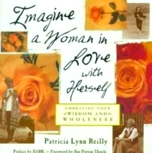 Seller image for Imagine a Woman in Love With Herself Embracing Your Wisdom and Wholeness Special Collection for sale by Collectors' Bookstore
