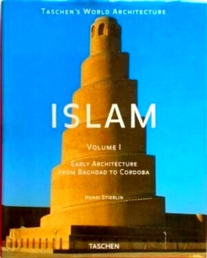 Bild des Verkufers fr Islam: Volume I - Early architecture from Baghdad to Cordoba Taschen's World Architecture Special Collection zum Verkauf von Collectors' Bookstore