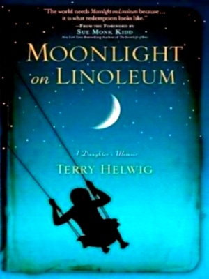 Seller image for Moonlight on Linoleum A Daughter's Memoir Special Collection for sale by Collectors' Bookstore
