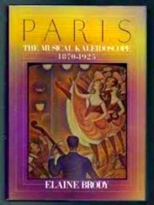 Seller image for Paris The Musical Kaleidoscope 1870-1925 Special Collection for sale by Collectors' Bookstore