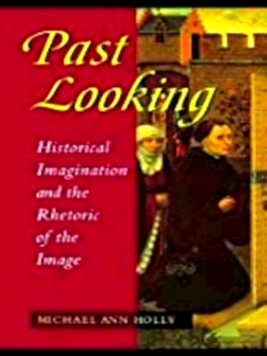 Seller image for Past Looking Historical Imagination and the Rhetoric of the Image Special Collection for sale by Collectors' Bookstore