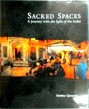 Immagine del venditore per Sacred Spaces A Journey with the Sufis of the Indus Limited Special Collection venduto da Collectors' Bookstore