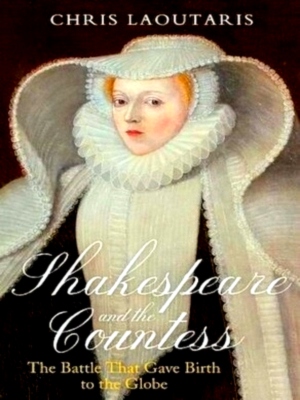 Seller image for Shakespeare and the Countess The Battle that Gave Birth to the Globe Special Collection for sale by Collectors' Bookstore