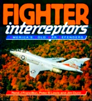 Bild des Verkufers fr Fighter Interceptors America's Cold War Defenders Special Collection zum Verkauf von Collectors' Bookstore